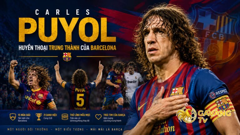 Carles Puyol – Huyền thoại trung thành của Barcelona