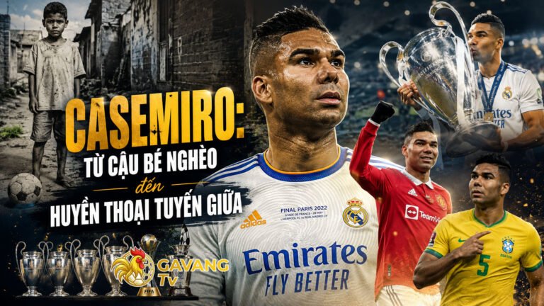 Casemiro: Từ cậu bé nghèo đến huyền thoại tuyến giữa