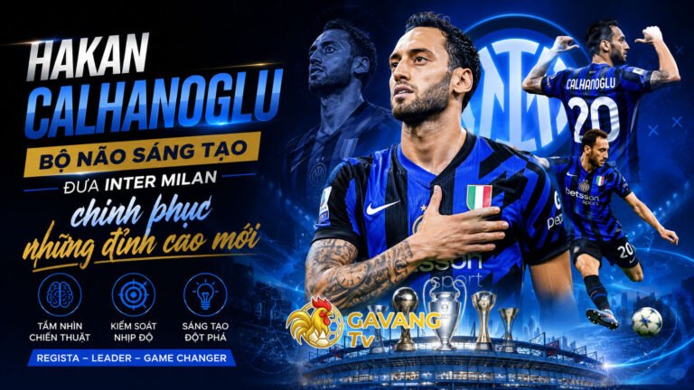 Hakan Calhanoglu – Bộ não sáng tạo đưa Inter Milan chinh phục những đỉnh cao mới