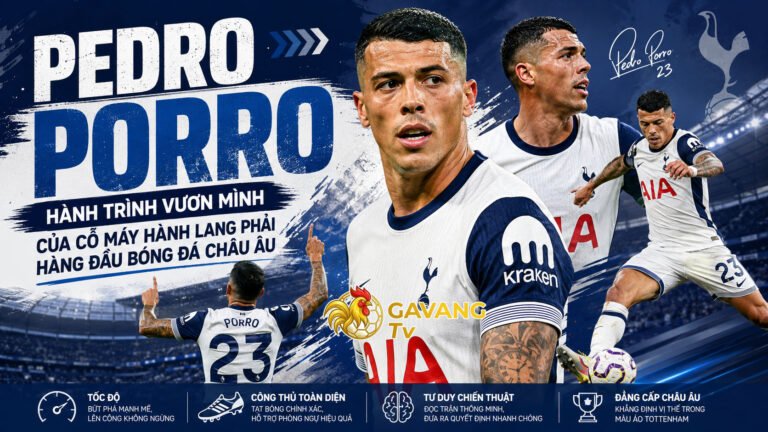 Pedro Porro – Hành trình vươn mình của cỗ máy hành lang phải hàng đầu bóng đá châu Âu