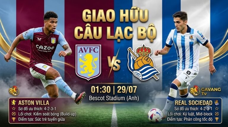 Nhận định trận đấu giao hữu Aston Villa vs Real Sociedad lúc 01h30 ngày 29/07 cập nhật chi tiết tại Gavang TV.