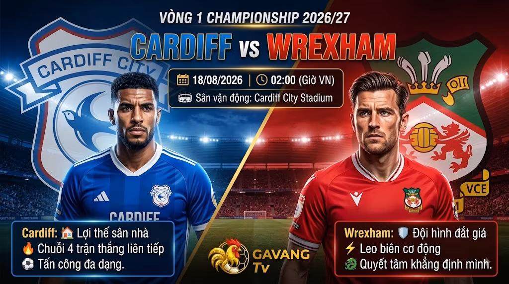Nhận định Cardiff vs Wrexham (02h00, 18/8): Vòng 1 Hạng Nhất Anh