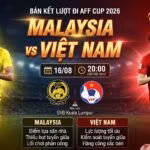 Nhận định trận đấu Malaysia vs Việt Nam bán kết lượt đi AFF Cup 2026 lúc 20h00 ngày 16/8 chi tiết tại Gavang TV.